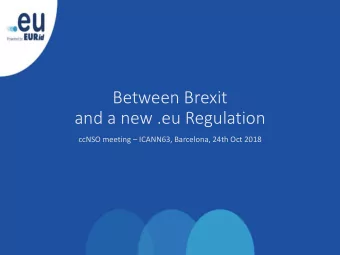 Between Brexit  and a new .eu Regulation  ccNSO meeting  ICANN63, Barcelona, 24th Oct 2018