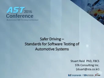 St  Standards for  r So  Soft  ftware Tes  esting of  f  Automotive Systems  Stuart Reid  PhD, FBCS