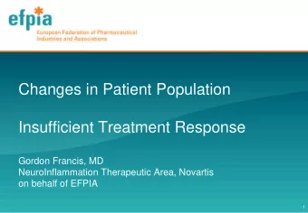 Changes in Patient Population  Insufficient Treatment Response  Gordon Francis, MD