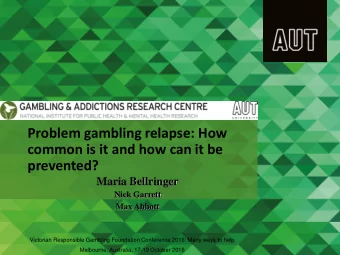 prevented?  Maria Bellringer  Nick Garrett  Max Abbott  Victorian Responsible Gambling Foundation