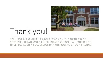 Thank you!  YOU HAVE MADE QUITE AN IMPRESSION ON THE FIFTH GRADE  STUDENTS AT FAIRMOUNT ELEMENTARY
