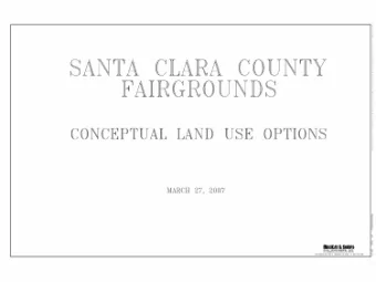 SAN TA CLARA COUNTY  i FAI RGROUNDS CONCEPTUAL LAND USE OPTIONS MARC! -  ! 27, 2007  -~-  ~.:~.=:.