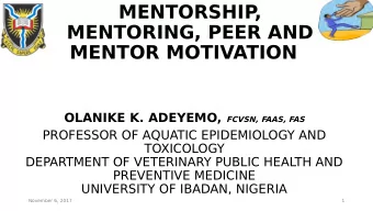 MENTORSHIP  ,  MENTORING, PEER AND  MENTOR MOTIVATION OLANIKE K. ADEYEMO, FCVSN, FAAS, FAS