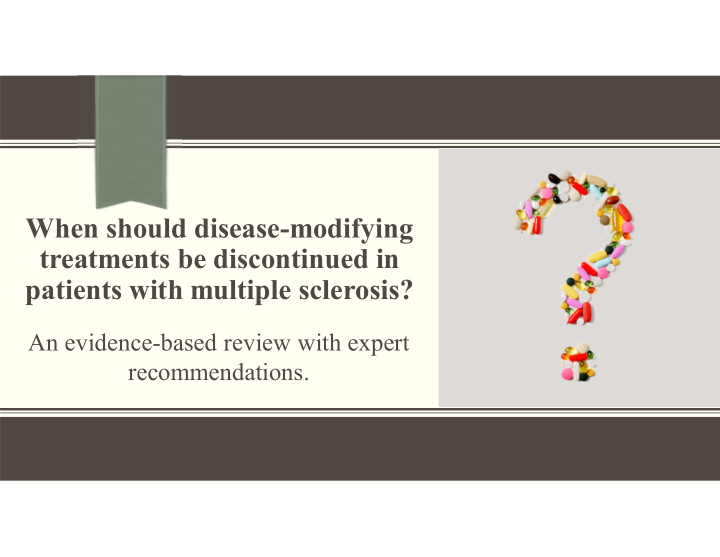 when should disease modifying treatments be discontinued