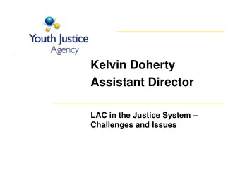 Kelvin Doherty Assistant Director LAC in the Justice System   Challenges and Issues  Issues