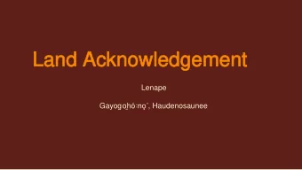 Land Acknowledgement  Land Acknowledgement  Lenape Gayogo  h n , Haudenosaunee
