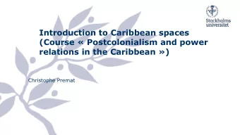 Introduction to Caribbean spaces  (Course  Postcolonialism and power  relations in the Caribbean