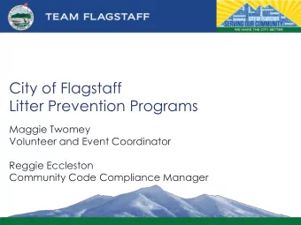 City of Flagstaff  Litter Prevention Programs  Maggie Twomey  Volunteer and Event Coordinator