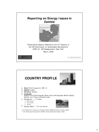 COUNTRY PROFI LE Area: 750,614 square km. GMT + 2   Capital: Lusaka   Currency: Kwacha