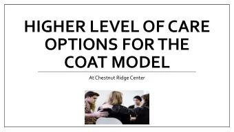 HIGHER LEVEL OF CARE  OPTIONS FOR THE  COAT MODEL  At Chestnut Ridge Center  Reasons for