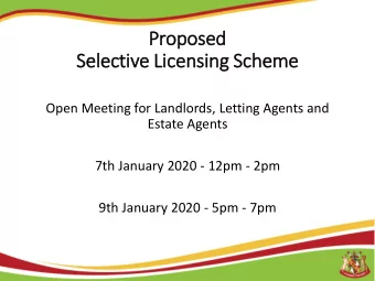 Proposed  Selective Lic  icensing Scheme  Open Meeting for Landlords, Letting Agents and  Estate
