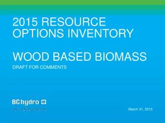 2015 RESOURCE  OPTIONS INVENTORY  WOOD BASED BIOMASS  DRAFT FOR COMMENTS  March 31, 2015