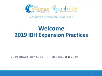 Welcome  2019 IBH Expansion Practices  2019 QUARTERLY ADULT IBH MEETING 8-8-2019  1  Agenda  Topic