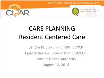 CARE PLANNING  Resident Centered Care  Sandra Psiurski, RPC, RPN, CCPCP  Quality Review