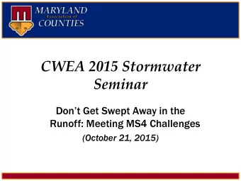 CWEA 2015 Stormwater  Seminar  Dont Get Swept Away in the  Runoff: Meeting MS4 Challenges