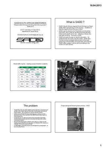 What is SADD ?  SADD/SOUTH AFRICAN BREWERIES  Responsible Drinking &amp; Drinking then Driving