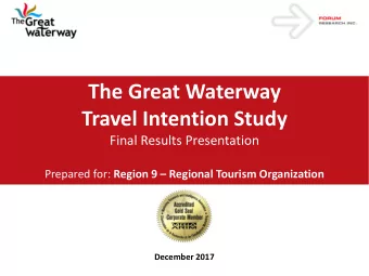 The Great Waterway  Travel Intention Study  Final Results Presentation Prepared for: Region 9