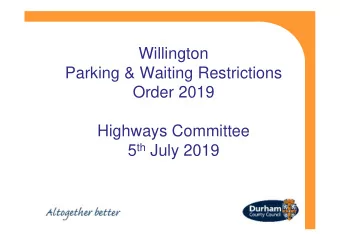Willington  Parking &amp; Waiting Restrictions  Order 2019  Highways Committee 5 th July 2019