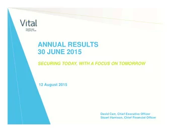 ANNUAL RESULTS  30 JUNE 2015  SECURING TODAY, WITH A FOCUS ON TOMORROW  12 August 2015  David Carr,