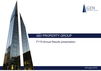 GDI PROPERTY GROUP  FY15 Annual Results presentation  24 August 2015  Disclaimer  This presentation