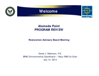 Welcome  Alameda Point  PROGRAM REVI EW  Restoration Advisory Board Meeting  Derek J. Robinson,