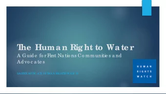 T  he  Huma n Rig ht to Wa te r  A Guide  fo r F  irst Na tio ns Co mmunitie s a nd  Advo c a te s