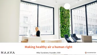 Making healthy air a human right Mika Tyrvinen , Founder, COO  Strictly Confidential  The air we