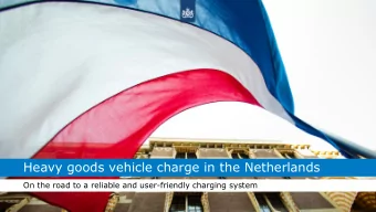 Heavy goods vehicle charge in the Netherlands  On the road to a reliable and user-friendly charging