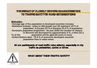 All are participants of road traffic (also elderly), especially in city  All are participants of