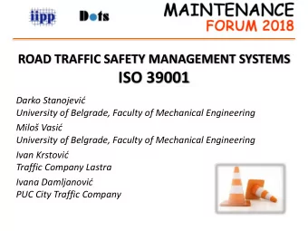 ISO 39001 Darko Staojevi  University of Belgrade, Faculty of Mechanical Engineering Milo