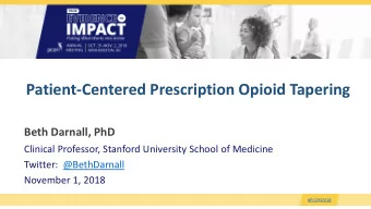 Patient-Centered Prescription Opioid Tapering  Beth Darnall, PhD  Clinical Professor, Stanford