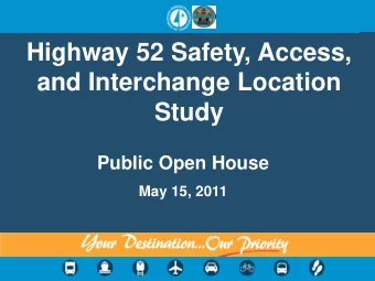 Highway 52 Safety, Access,  and Interchange Location  Study  Public Open House  May 15, 2011
