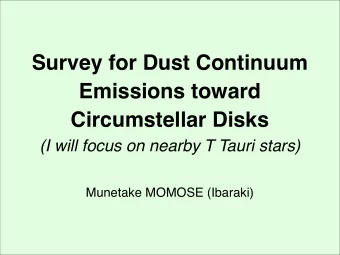 Survey for Dust Continuum  Emissions toward  Circumstellar Disks  (I will focus on nearby T Tauri