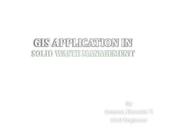 GIS APPLICATION IN  SOLID WASTE MANAGEMENT  By  Ammar, Hussain T.  Civil Engineer  CONTENT