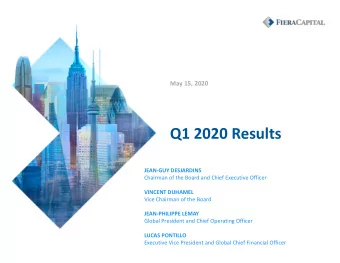 Q1 2020 Results  JEAN-GUY DESJARDINS  Chairman of the Board and Chief Executive Officer  VINCENT