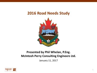 2016 Road Needs Study  Presented by Phil Whelan, P.Eng.  McIntosh Perry Consulting Engineers Ltd.