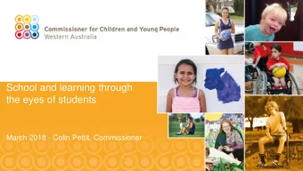 School and learning through  the eyes of students  March 2018 - Colin Pettit, Commissioner  Our