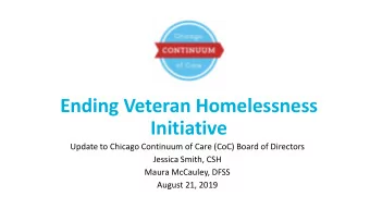 Ending Veteran Homelessness  Initiative  Update to Chicago Continuum of Care (CoC) Board of