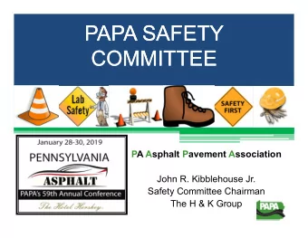 PAPA SAFETY  PAPA SAFETY  COMMITTEE  COMMITTEE  PA Asphalt Pavement Association  John R.