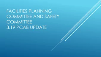 COMMITTEE AND SAFETY  COMMITTEE  3.19 PCAB UPDATE  FACILITIES PLANNING COMMITTEE  Purpose:  The