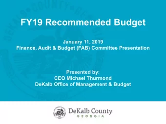 FY19 Recommended Budget  January 11, 2019  Finance, Audit &amp; Budget (FAB) Committee Presentation