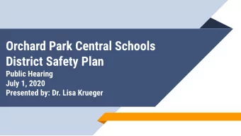 Orchard Park Central Schools  District Safety Plan  Public Hearing  July 1, 2020  Presented by: Dr.
