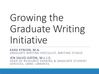 Graduate Writing  Initiative  KARA KYNION, M.A.  GRADUATE WRITING SPECIALIST, WRITING STUDIO  JEN