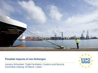 Possible impacts of non-Schengen  Laurens Schautteet, Trade Facilitation, Customs and Security
