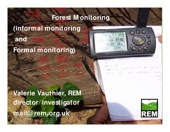 Forest M onitoring  (informal monitoring  and  Formal monitoring)  Valerie Vauthier, REM  director/