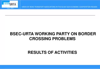 BSEC-URTA WORKING PARTY ON BORDER  CROSSING PROBLEMS RESULTS OF ACTIVITIES  UNION OF ROAD TRANSPORT