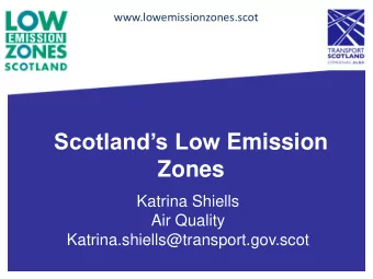 Zones  Katrina Shiells  Air Quality  Katrina.shiells@transport.gov.scot  Contents  1. Air Pollution