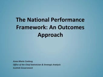 The National Performance  Framework: An Outcomes  Approach  Anne-Marie Conlong  Office of the Chief