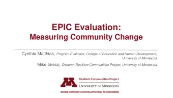 EPIC Evaluation:  Measuring Community Change Cynthia Matthias, Program Evaluator, College of