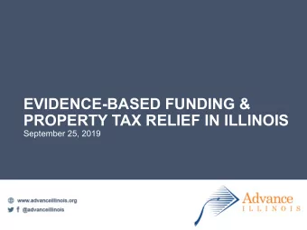 EVIDENCE-BASED FUNDING &amp;  PROPERTY TAX RELIEF IN ILLINOIS  September 25, 2019  1  THE